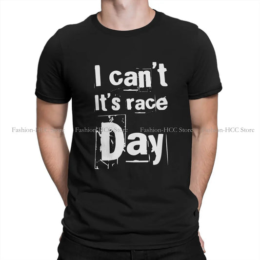 i can't it's race day Style TShirt Formula 1 Comfortable Creative Gift Clothes  T Shirt Stuff Ofertas